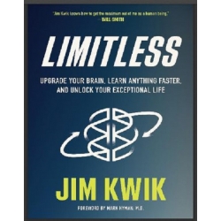 Limitless Upgrade Your Brain, Learn Anything Faster, And Unlock Your Exceptional Life by Jim Kwik